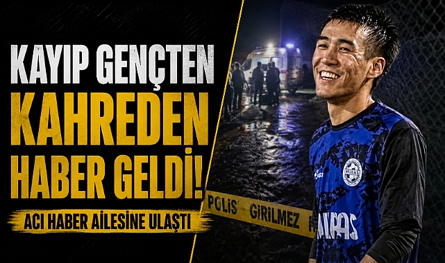 Günlerdir aranıyordu! Kayıp gençten kahreden haber geldi! Kimliği DNA testiyle berlirlendi!