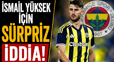 İsmail Yüksek için sürpriz iddia! 20 milyon euro!