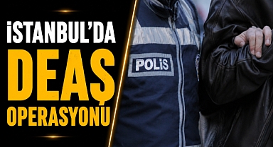 İstanbul'da DEAŞ operasyonu! Çok sayıda şüpheli gözaltına alındı