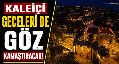 Kaleiçi geceleri de göz kamaştıracak! Üçkapılar ışıklandırıldı