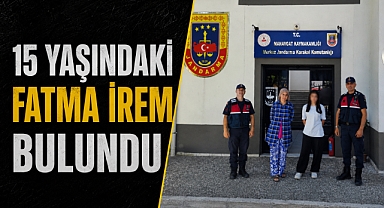 Kayıp olarak aranıyordu! 15 yaşındaki Fatma İrem bulundu