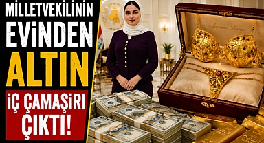 Komşuda dev operasyon! Milletvekilinin evinden altın iç çamaşırı çıktı