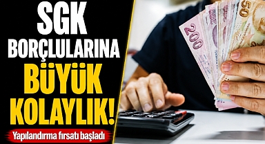 SGK borçlularına büyük kolaylık! 72 aya kadar taksit dönemi başladı