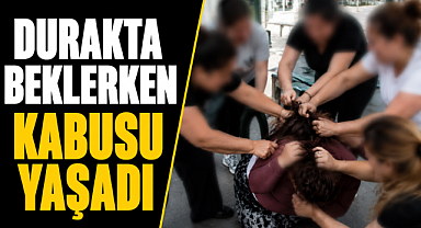 Sokak ortasında 6 kadının saldırısına uğramıştı, genç kadın o anları anlattı