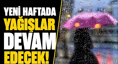 Yeni haftada hava sürpriz yapacak! Yağışlar sürerken sıcaklıklar yükselecek