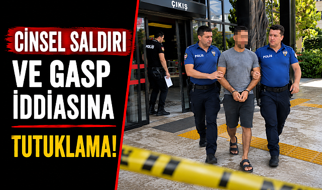 Antalya Alanya'da dehşet iddiası! Cinsel istismar ve telefon gaspı şüphelisi tutuklandı