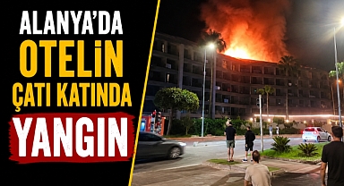 Antalya Alanya'da otel yangını paniği! Turistler tahliye edildi