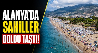 Antalya Alanya'da sahiller doldu taştı! Sıcak hava tatilcileri denize koşturdu