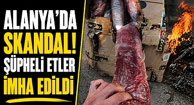 Antalya Alanya'da skandal! 300 kilo şüpheli kırmızı et imha edildi