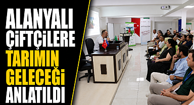 Antalya Alanya'da tarımda yeni dönem! Yapay zekâ ve sensörler tarlaya giriyor