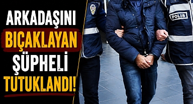 Antalya Alanya’daarkadaş kavgası kanlı bitti! 20 yaşındaki şüpheli tutuklandı