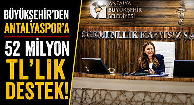 Antalya Büyükşehir Belediyesi'nden Antalyaspor'a 52 milyon TL'lik destek