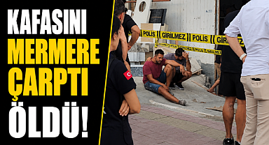 Antalya'da acı kaza! Başını mermer bloğa çarpan kadın kurtarılamadı