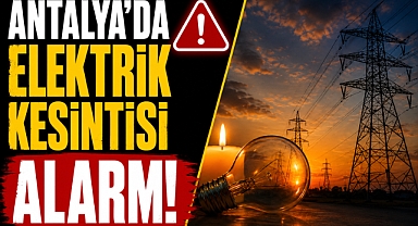 Antalya'da elektrik kesintisi alarmı! 12 Temmuz'da 9 ilçede planlı çalışma yapılacak