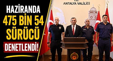 Antalya'da haziranda 475 bin sürücü denetlendi! 92 bin kişiye ceza kesildi