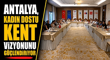 Antalya’da yeni dönem hazırlığı! Kentin yol haritası ortak akılla şekillenecek