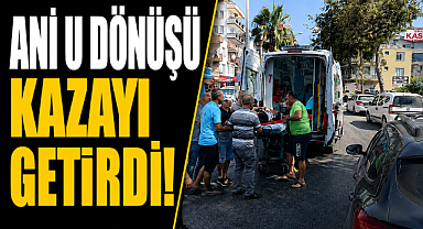 Antalya Manavgat'ta ani U dönüşü kazayı getirdi! O anlar kamerada