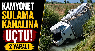 Antalya Manavgat'ta kamyonet sulama kanalına uçtu! 2 kişi yaralandı