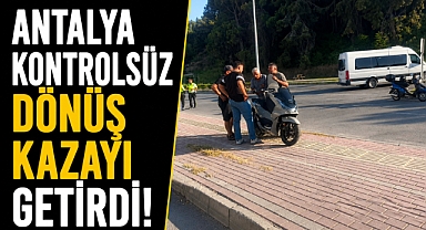 Antalya Manavgat'ta kontrolsüz dönüş kazayı getirdi! 2 motosikletli yaralandı