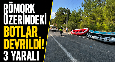 Antalya Manavgat'ta römork üzerindeki botlar devrildi: 3 yaralı