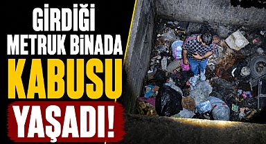 Antalya Muratpaşa'da Tuvalet için girdiği metruk binada kabusu yaşadı! 4 metrelik çukura düştü