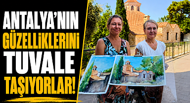 Antalya'nın tarihi güzelliklerini tuvale taşıyorlar! Açık havadaki sanat mesaisi ilgi görüyor