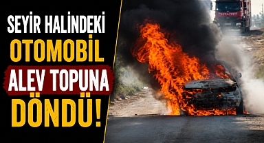 Antalya Serik’te seyir halindeki otomobil alev topuna döndü! Sürücü son anda kurtuldu