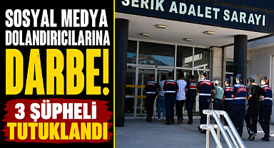 Antalya Serik'te sosyal medya dolandırıcılarına jandarma darbesi! 3 şüpheli tutuklandı