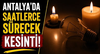Antalyalılar dikkat! 4 Temmuz’da birçok ilçede elektrikler kesilecek! İşte tam liste