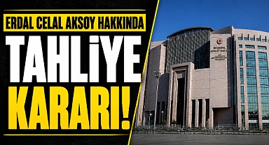 Mahkemeden ara karar! Erdal Celal Aksoy için tahliye kararı verildi