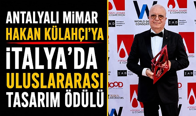 Mimar Hakan Kulahçı İtalya'da aldığı ödül ile Antalya'nın gururu oldu.