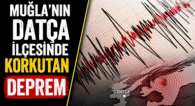 Muğla'nın Datça ilçesinde korkutan deprem! AFAD büyüklüğünü açıkladı!