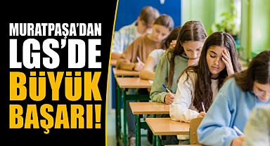 Muratpaşa'nın eğitim desteği meyvesini verdi! LGS'de büyük başarı