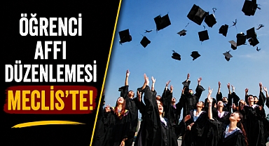 Öğrenci affı düzenlemesi Meclis'te! Kimler faydalanabilecek?