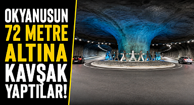 Okyanusun 72 metre altına kavşak yaptılar! 64 dakikalık yol 16 dakikaya indi