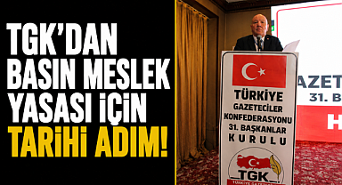 TGK'dan basın tarihine geçecek hamle, meslek yasası son aşamada