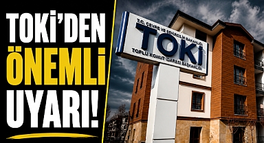 TOKİ'den kritik dolandırıcılık uyarısı! 'Sakın bu tuzaklara kanmayın'