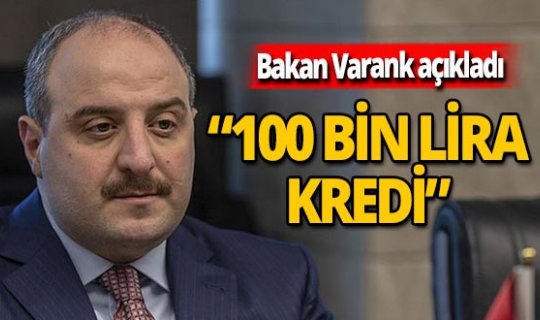 100 bin liraya kadar faizsiz ve 1 yıl geri ödemesiz kredi verilecek