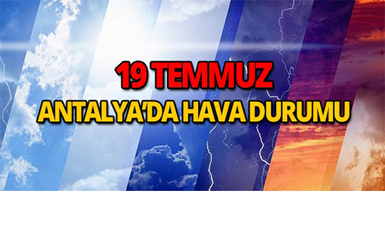19 Temmuz 2018 Antalya'da hava durumu