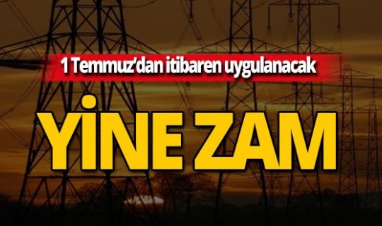 1 Temmuz'dan itibaren zam geliyor!