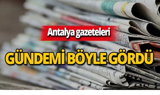 25 Temmuz 2019 Antalya'nın yerel gazete manşetleri