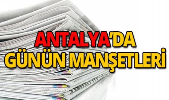 28 Eylül 2019 Antalya'nın yerel gazete manşetleri