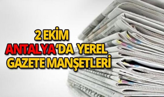 2 Ekim 2018 Antalya'nın yerel gazete manşetleri