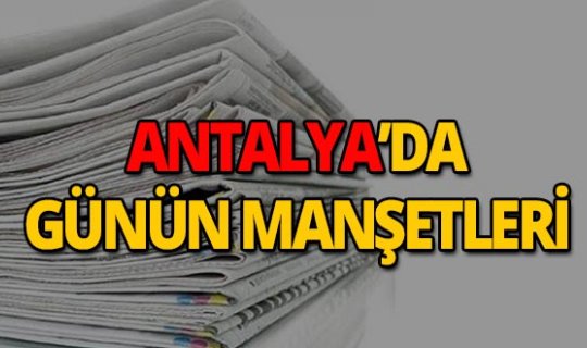 2 Temmuz 2019 Antalya'nın yerel gazete manşetleri
