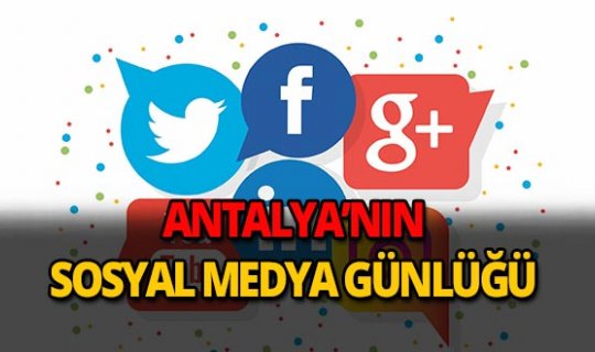 31 Ekim 2018 Antalya sosyal medya günlüğü