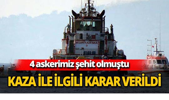 4 askerin şehit olduğu kaza ile ilgili karar verildi