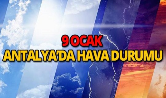 9 Ocak 2019 Antalya'da hava durumu
