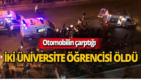 Acı haber! İki üniversite öğrencisi hayatını kaybetti
