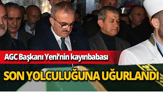 AGC Başkanı Mevlüt Yeni'nin kayınbabası toprağa verildi