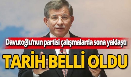Ahmet Davutoğlu'nun partisinin tarihi belli oldu